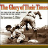 The Glory of Their Times: The Story of the Early Days of Baseball Told by the Men Who Played It