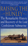 Raising the Hunley: The Remarkable History and Recovery of the Lost Confederate Submarine