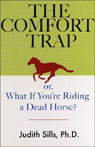 The Comfort Trap: Or, What if You're Riding a Dead Horse?