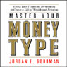 Master Your Money Type: Using Your Financial Personality to Create a Life of Wealth and Freedom