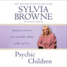 Psychic Children: Revealing the Intuitive Gifts and Hidden Abilities of Boys and Girls