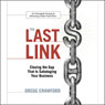 The Last Link: Closing the Gap That is Sabotaging Your Business