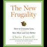 The New Frugality: How to Consume Less, Save More, and Live Better