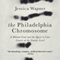 The Philadelphia Chromosome: A Mutant Gene and the Quest to Cure Cancer at the Genetic Level