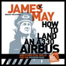 How to Land an A330 Airbus: And Other Vital Skills for the Modern Man