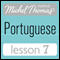 Michel Thomas Beginner Portuguese, Lesson 7