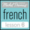 Michel Thomas Beginner French Lesson 6