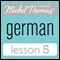 Michel Thomas Beginner German, Lesson 5