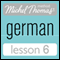 Michel Thomas Beginner German, Lesson 6