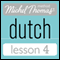 Michel Thomas Beginner Dutch, Lesson 4