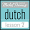 Michel Thomas Beginner Dutch, Lesson 7