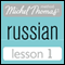 Michel Thomas Beginner Russian, Lesson 1