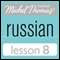 Michel Thomas Beginner Russian, Lesson 8