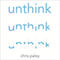 Unthink: And How to Harness the Power of Your Unconscious