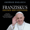 Franziskus - Zeichen der Hoffnung: Das Erbe Benedikts XVI. und die Schicksalswahl des neuen Papstes