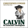 Calvin for Armchair Theologians