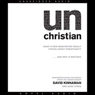 unChristian: What a New Generation Really Thinks About Christianity...and Why it Matters