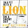 In a Pit with a Lion on a Snowy Day: How to Survive and Thrive When Opportunity Roars