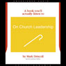 On Church Leadership (A Book You'll Actually Listen To)