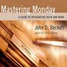 Mastering Monday: A Guide to Integrating Faith and Work