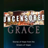 Uncensored Grace: Stories of Hope from the Streets of Vegas