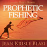 Prophetic Fishing: Evangelism in the Power of the Spirit
