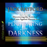 Penetrating the Darkness: Discovering the Power of the Cross Against Unseen Evil