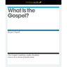 What Is the Gospel?