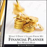 What I Didn't Learn from My Financial Planner but Wish I Had