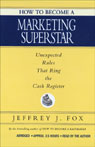 How to Become a Marketing Superstar: Unexpected Rules That Ring the Cash Register