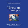 The Dream Manager: Achieve Results Beyond Your Dreams by Helping Your Employees Fulfill Theirs