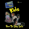 Kids: How to Stay Safe