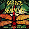 Sacred Sexuality: Healing and Enhancing Body, Mind, and Spirit for the Art of Making Love