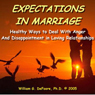 Expectations in Marriage: Healthy Ways to Deal With Disappointment and Anger in Loving Relationships