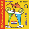 Ik spreek Kroatisch (met Mozart) Volume Basis [Croatian for Dutch Speakers]