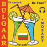 Ik spreek Bulgaar (met Mozart) Volume Basis [Bulgarian for Dutch Speakers]