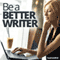 Be a Better Writer Hypnosis: Write with Flair, Confidence & Ease, Using Hypnosis