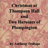 Christmas at Thompson Hall & Two Heroines of Plumpington