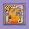 How I Learned to Love Liver: And Other Tales Too Tall to Tell