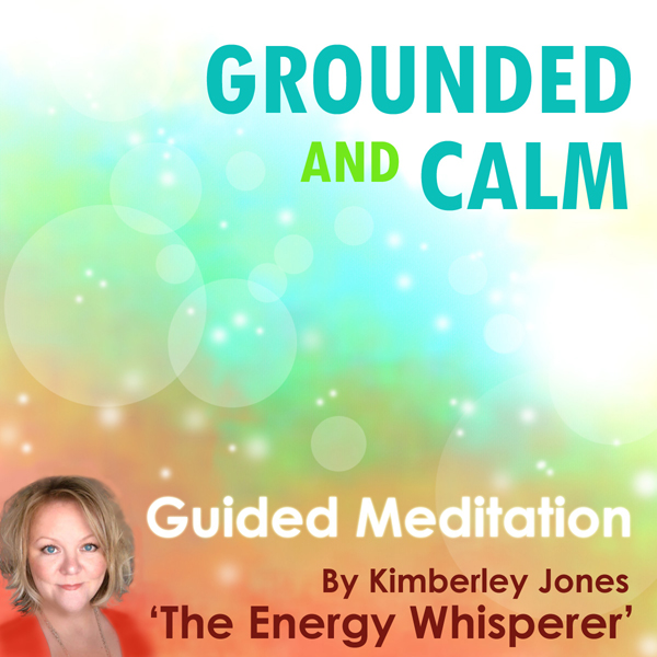 Grounded and Calm: A Guided Energy Meditation by Kimberley Jones