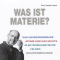 Was ist Materie?