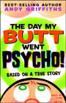 The Day My Butt Went Psycho!