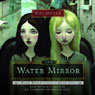 The Water Mirror: Dark Reflections, Book 1