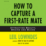 How to Capture a First-Rate Mate: Attracting Beauty, Brains, and Bucks