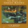 The River at Green Knowe: The Green Knowe Chronicles, Book Three