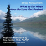 Managing Stress: What To Do When Your Buttons Get Pushed