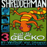 Shredderman: Meet the Gecko