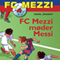 FC Mezzi 4: FC Mezzi mder Messi [FC Mezzi 4: FC Mezzi Meets Messi]