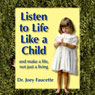 Listen to Life Like a Child: And Make a Life, Not Just a Living