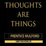 Thoughts Are Things: The Owner's Manual for the Human Condition